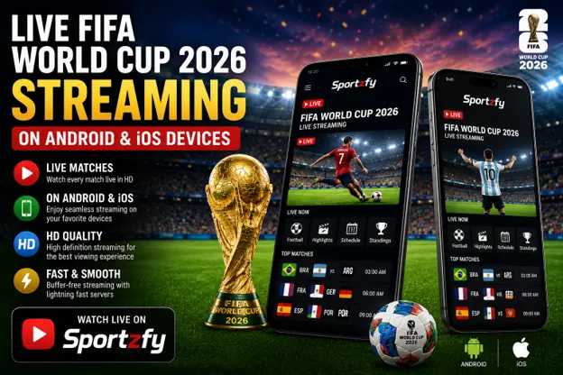 Live FIFA World Cup 2026 Streaming On Android And iOS Devices